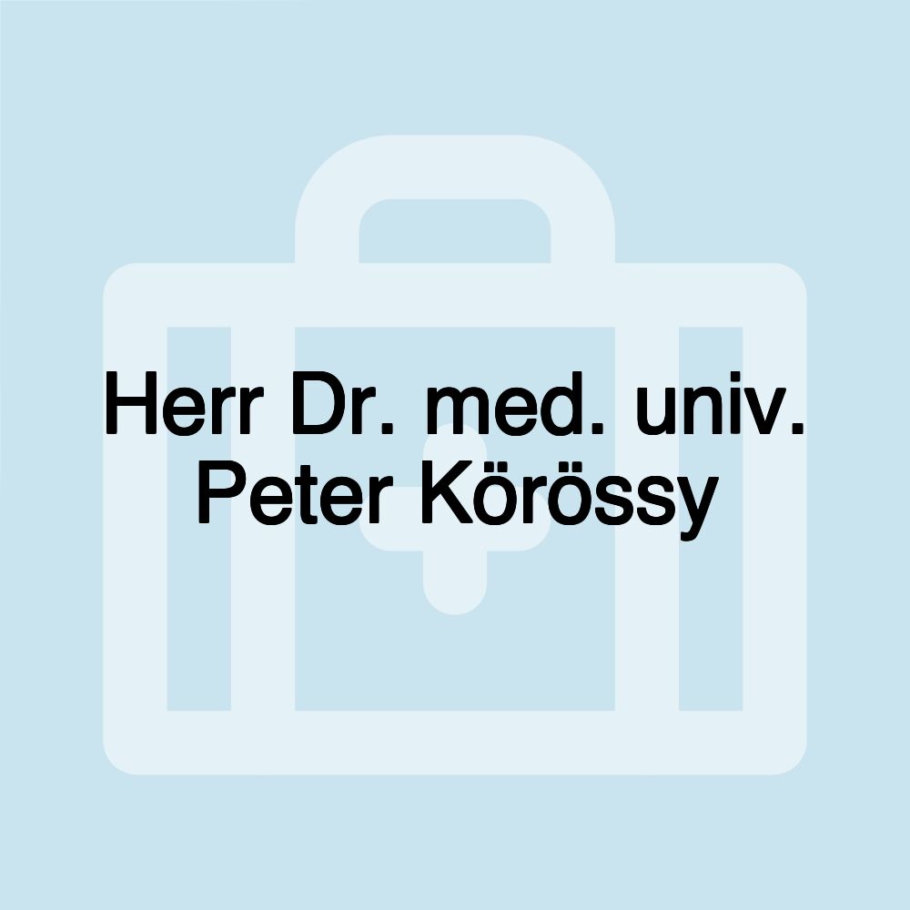 Herr Dr. med. univ. Peter Körössy