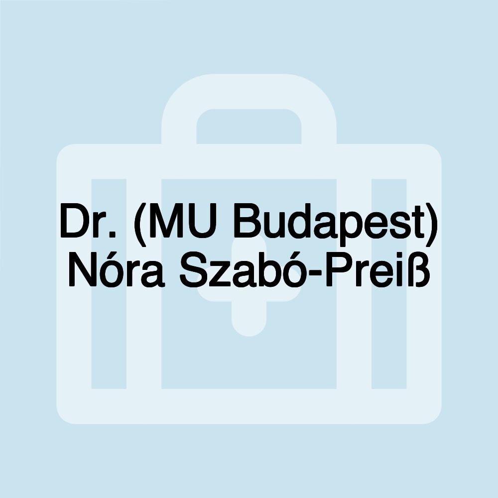 Dr. (MU Budapest) Nóra Szabó-Preiß