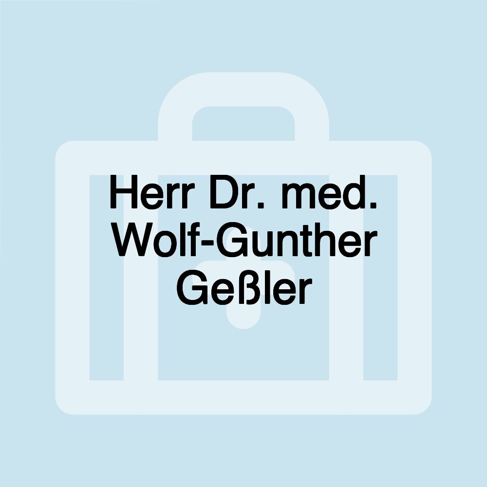 Herr Dr. med. Wolf-Gunther Geßler