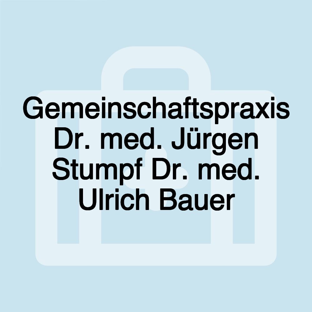 Gemeinschaftspraxis Dr. med. Jürgen Stumpf Dr. med. Ulrich Bauer