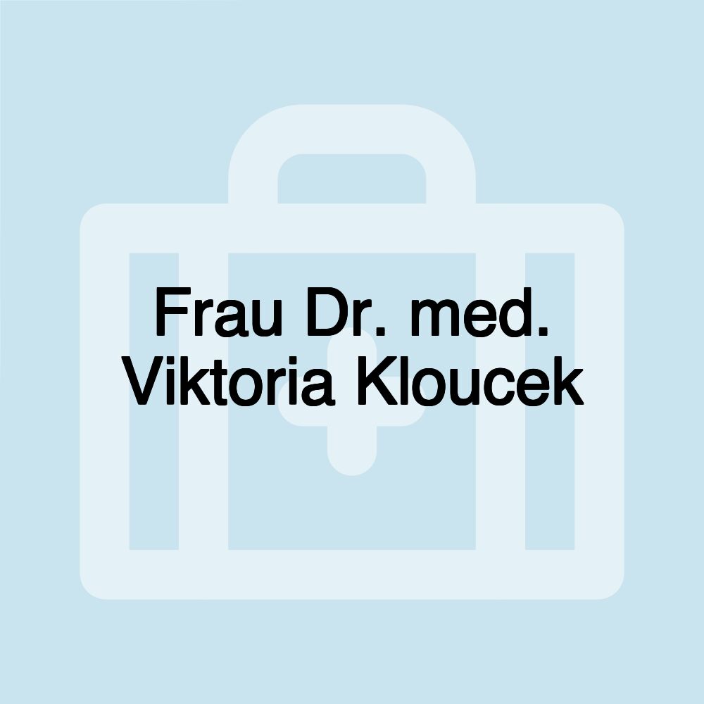 Frau Dr. med. Viktoria Kloucek