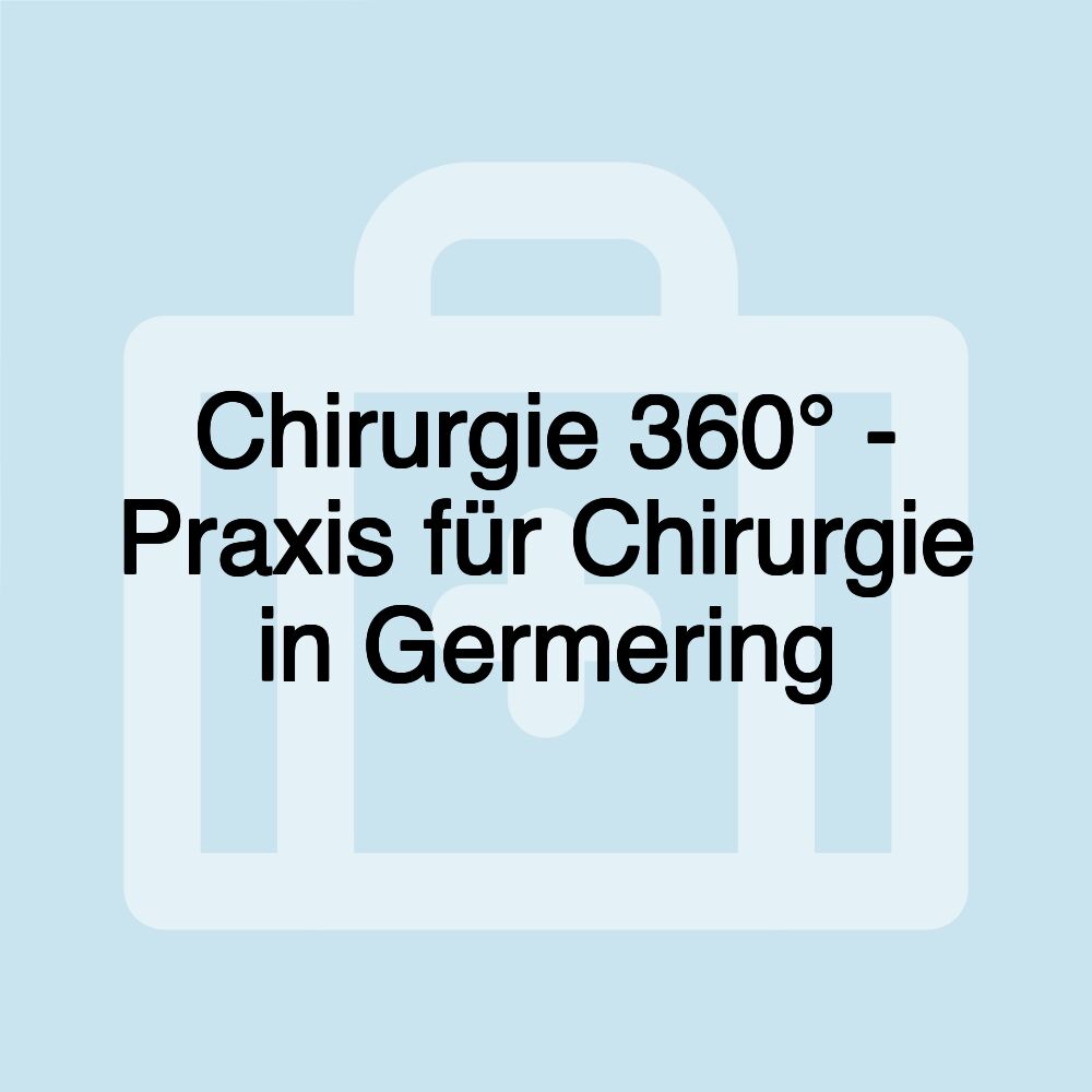 Chirurgie 360° - Praxis für Chirurgie in Germering