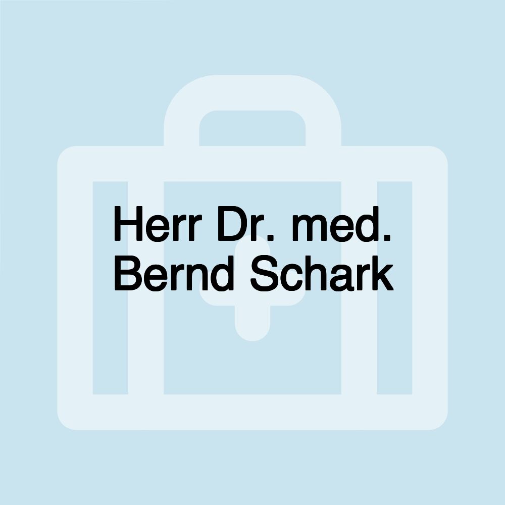 Herr Dr. med. Bernd Schark