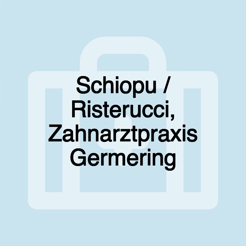 Schiopu / Risterucci, Zahnarztpraxis Germering