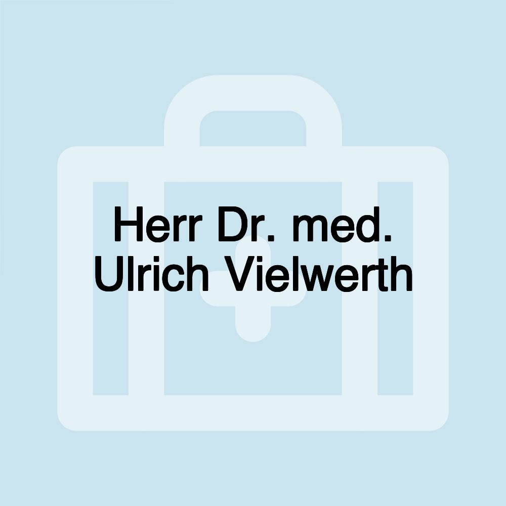 Herr Dr. med. Ulrich Vielwerth