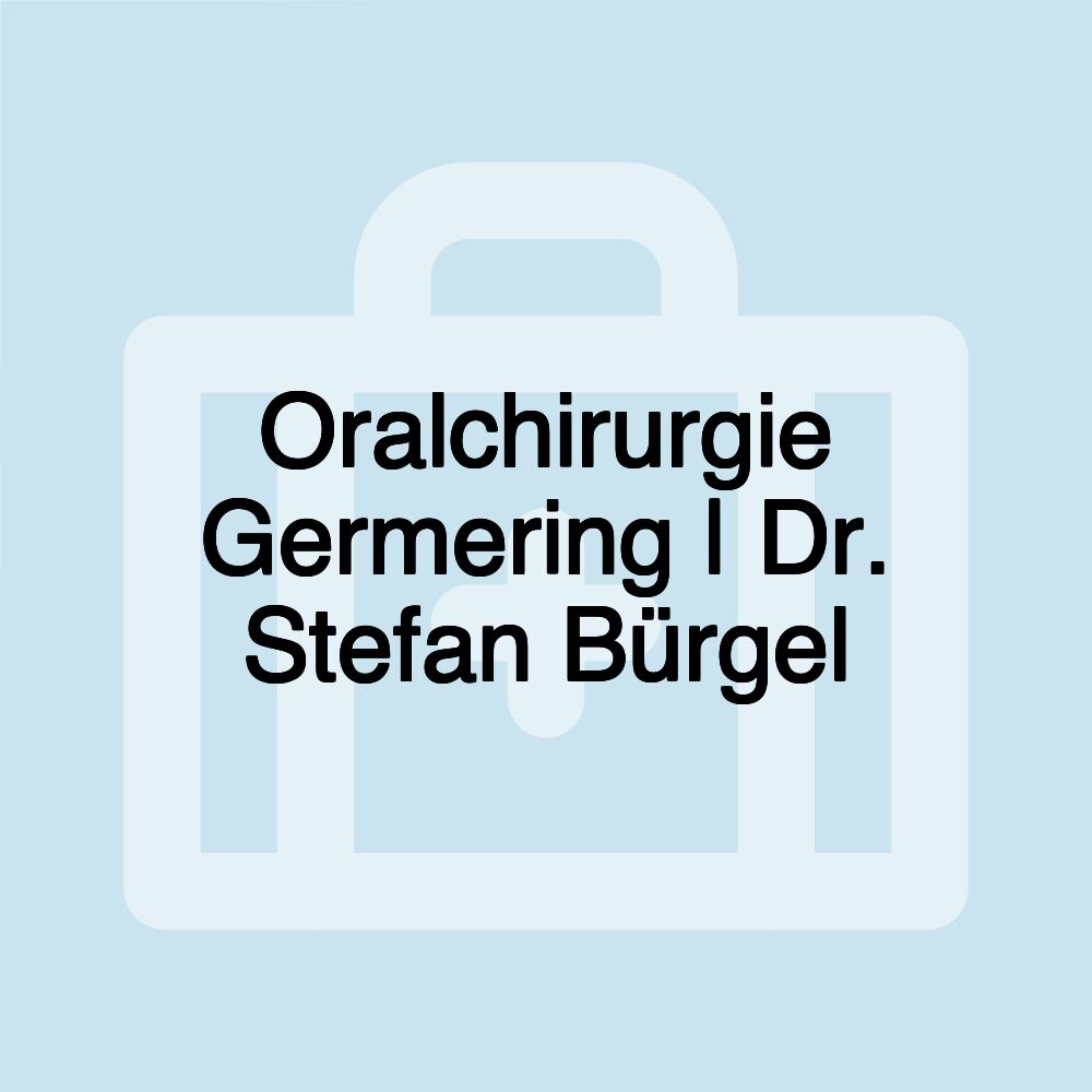 Oralchirurgie Germering | Dr. Stefan Bürgel