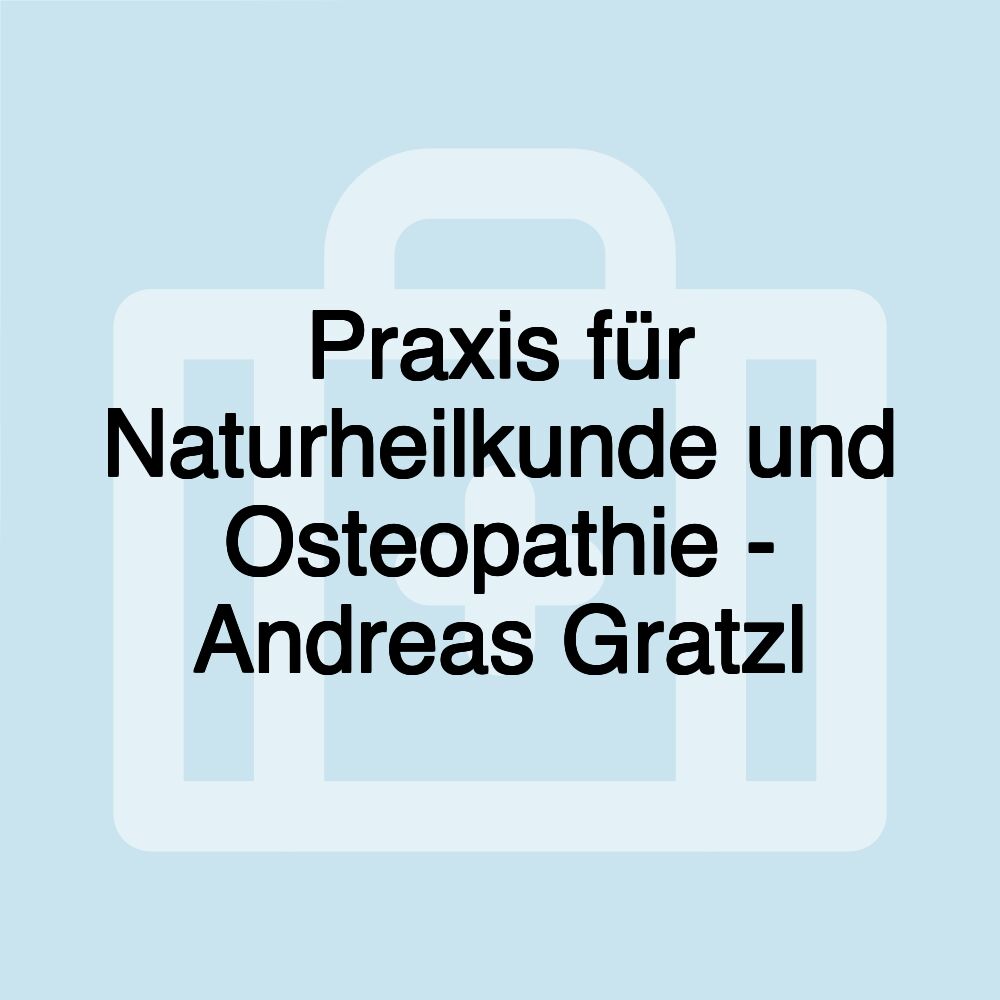 Praxis für Naturheilkunde und Osteopathie - Andreas Gratzl