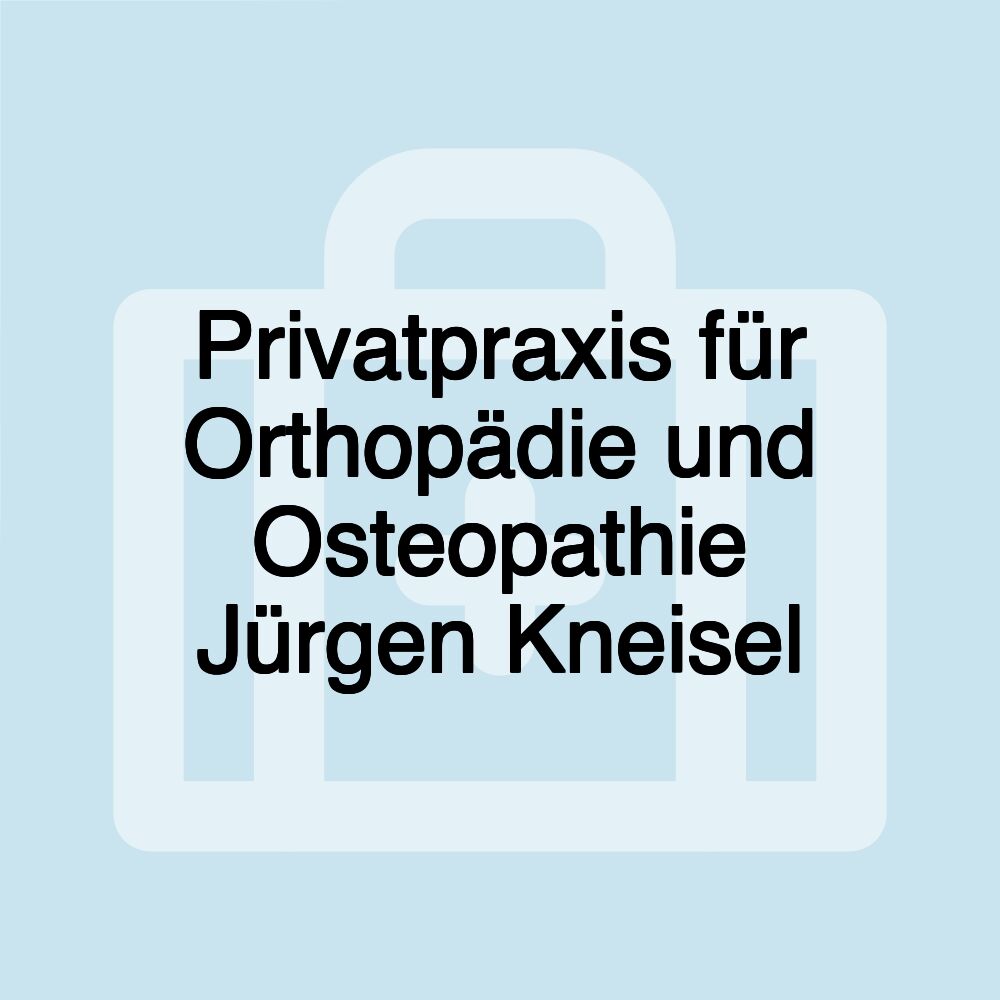 Privatpraxis für Orthopädie und Osteopathie Jürgen Kneisel