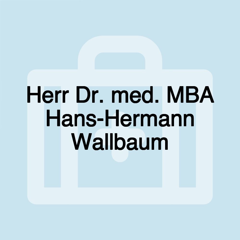 Herr Dr. med. MBA Hans-Hermann Wallbaum