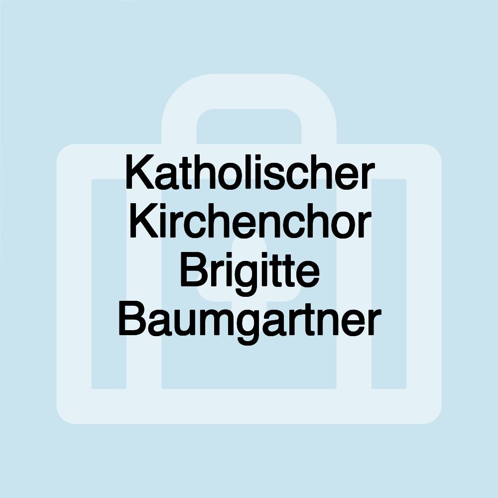 Katholischer Kirchenchor Brigitte Baumgartner