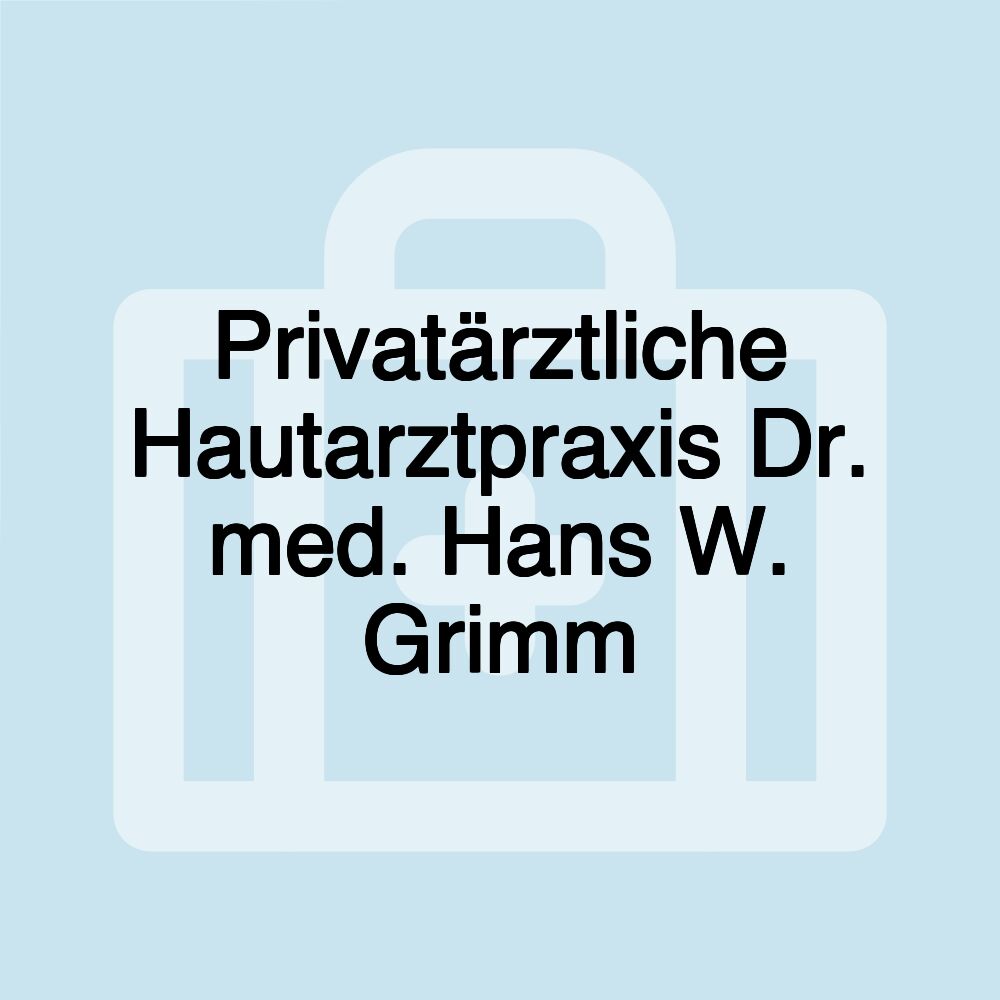 Privatärztliche Hautarztpraxis Dr. med. Hans W. Grimm