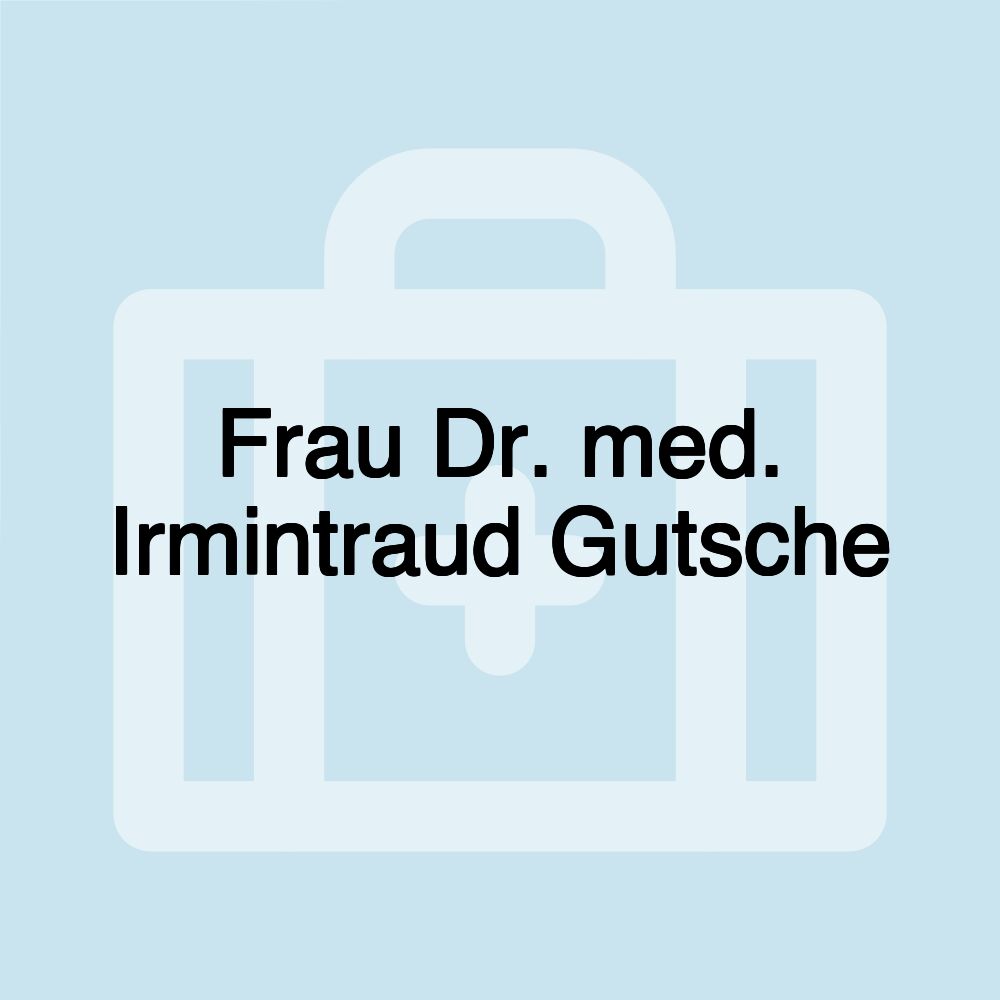 Frau Dr. med. Irmintraud Gutsche