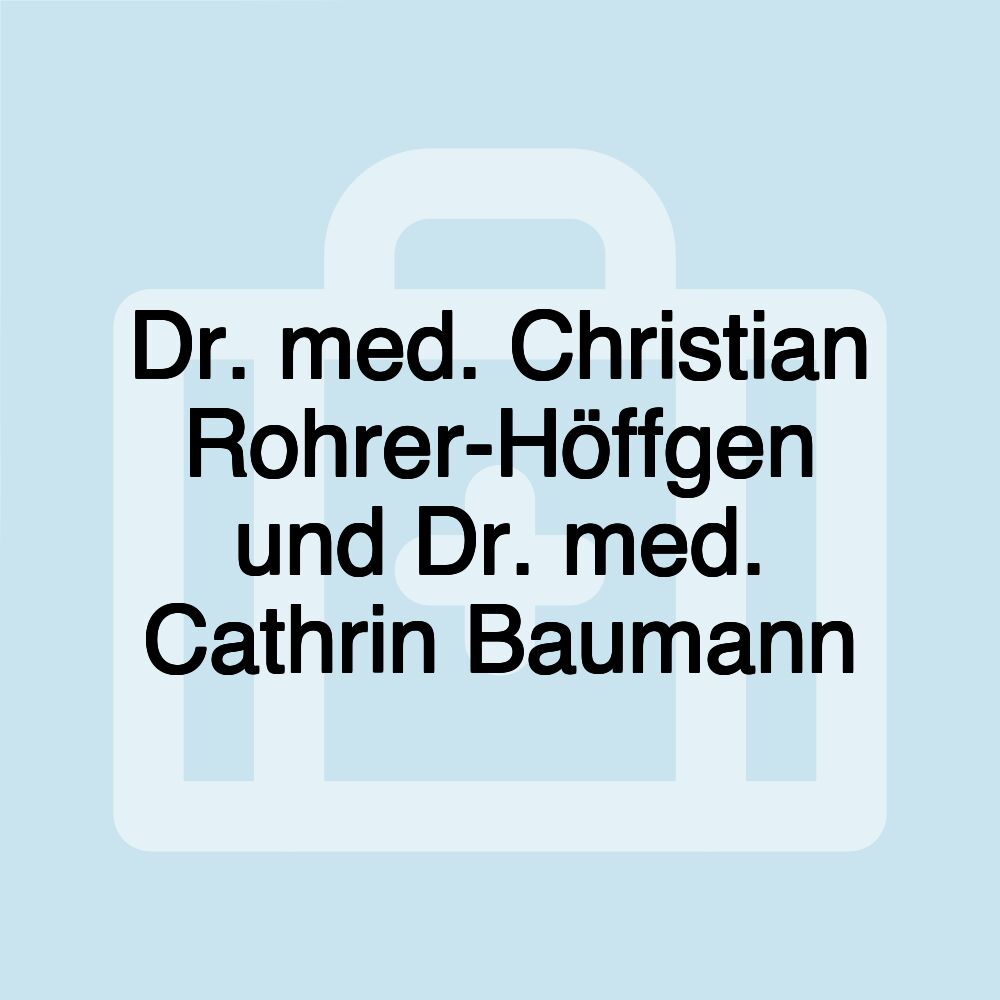 Dr. med. Christian Rohrer-Höffgen und Dr. med. Cathrin Baumann