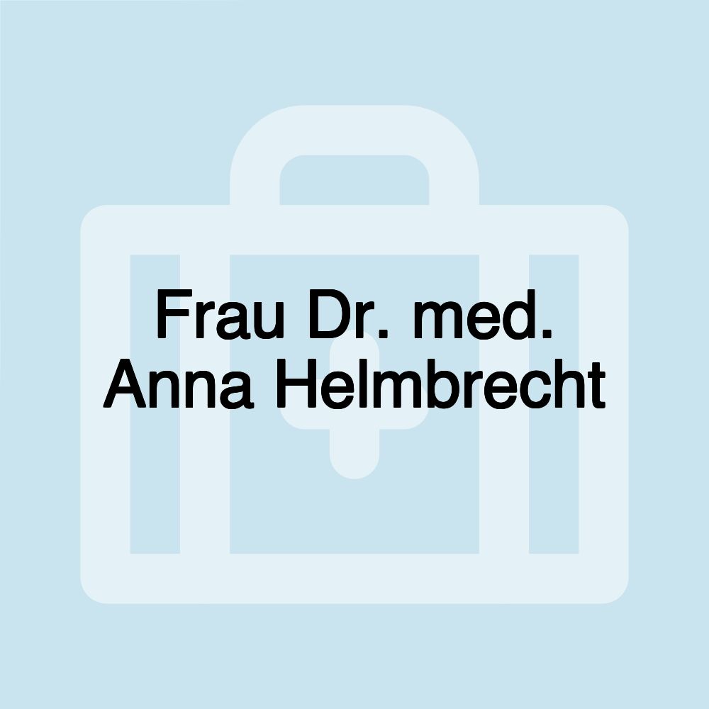 Frau Dr. med. Anna Helmbrecht