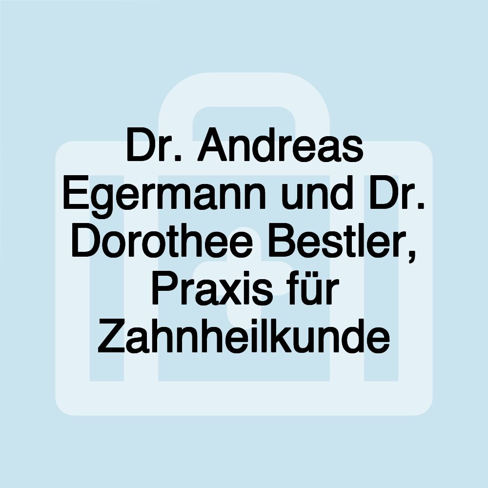 Dr. Andreas Egermann und Dr. Dorothee Bestler, Praxis für Zahnheilkunde