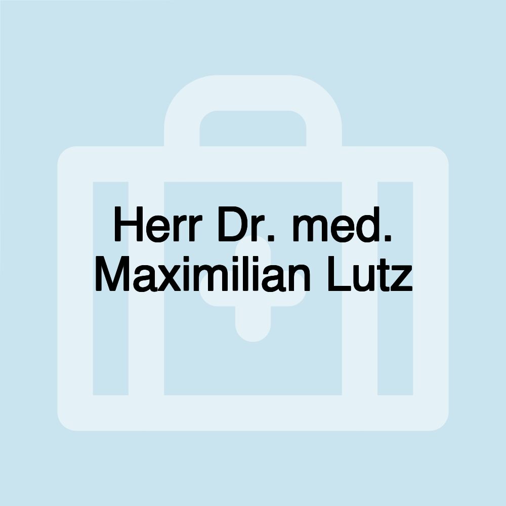 Herr Dr. med. Maximilian Lutz