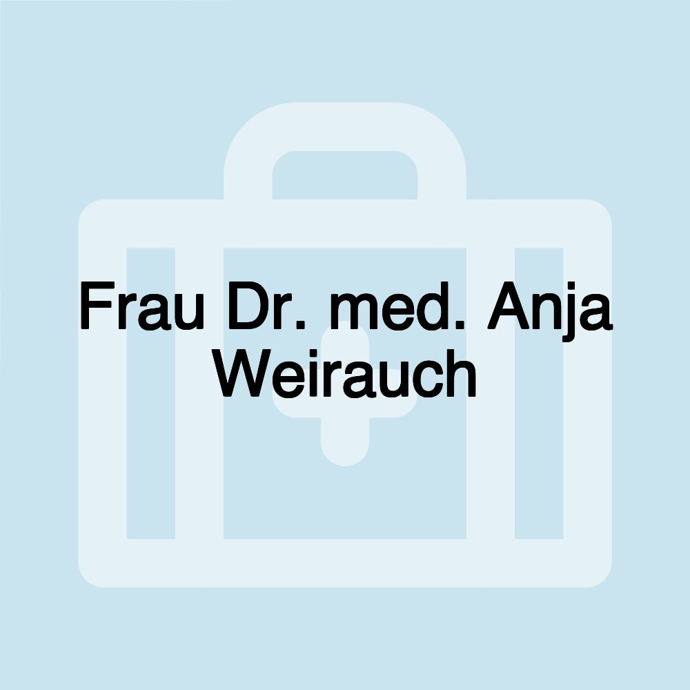 Frau Dr. med. Anja Weirauch