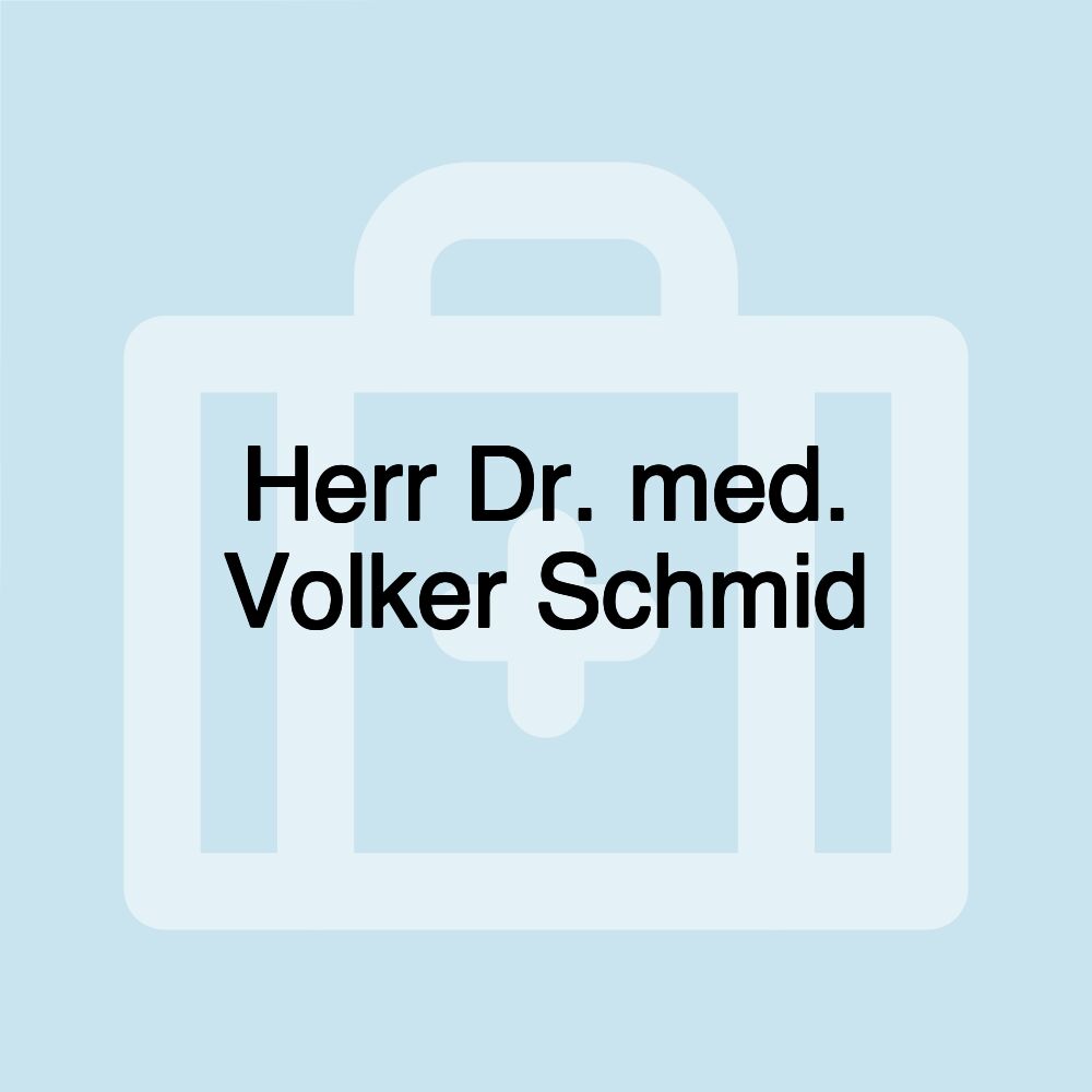 Herr Dr. med. Volker Schmid