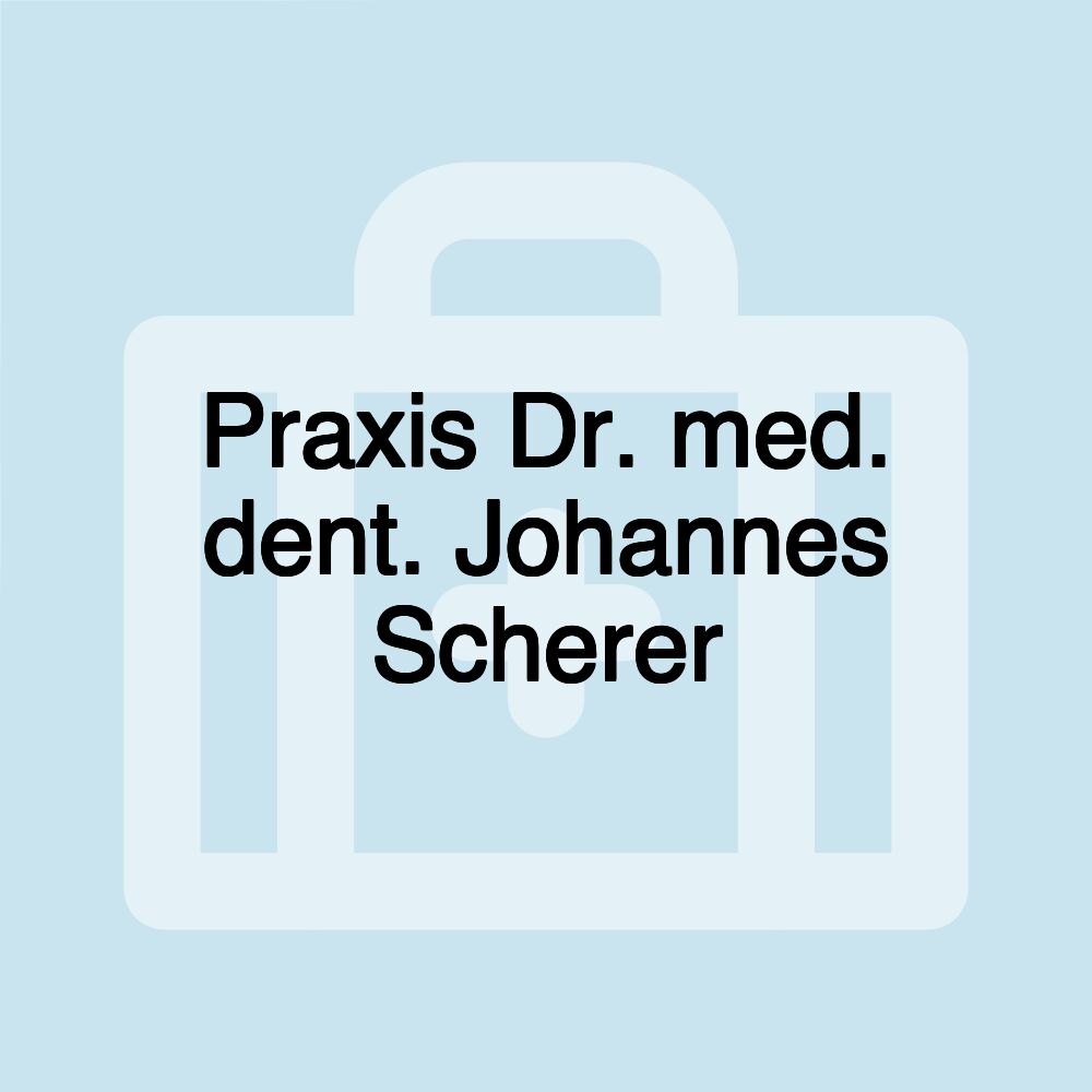 Praxis Dr. med. dent. Johannes Scherer