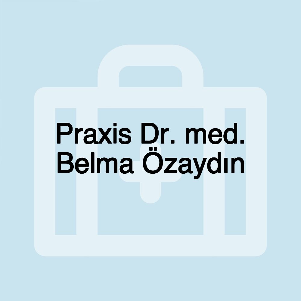 Praxis Dr. med. Belma Özaydın