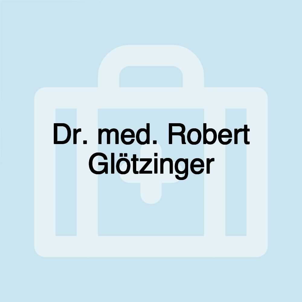 Dr. med. Robert Glötzinger