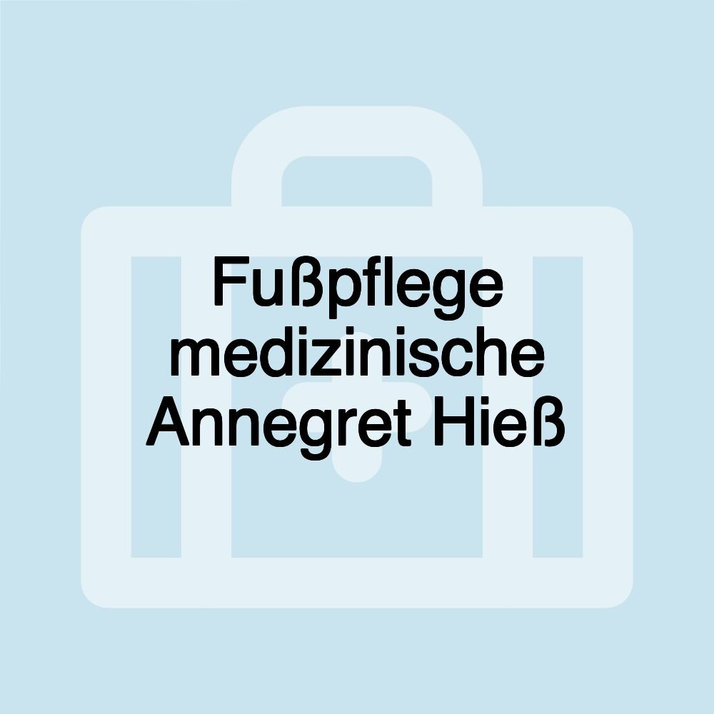 Fußpflege medizinische Annegret Hieß