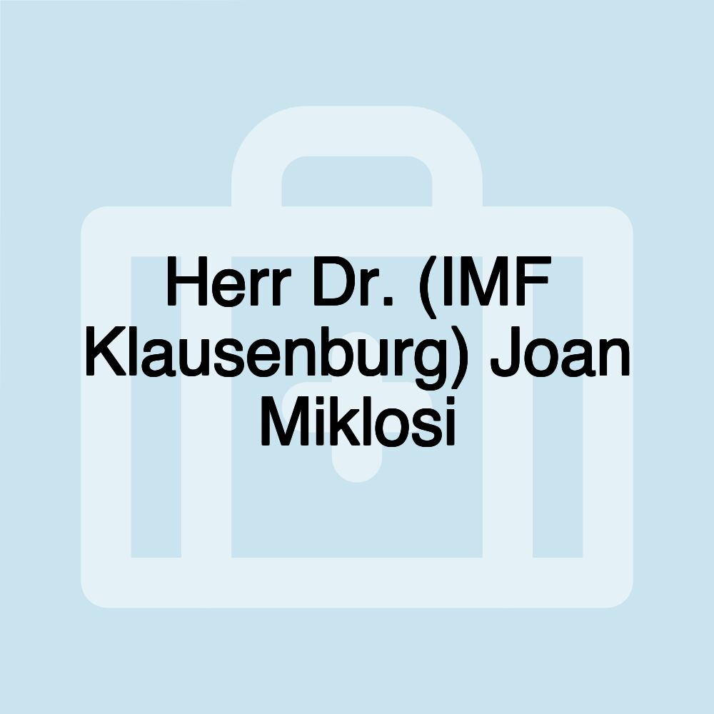 Herr Dr. (IMF Klausenburg) Joan Miklosi