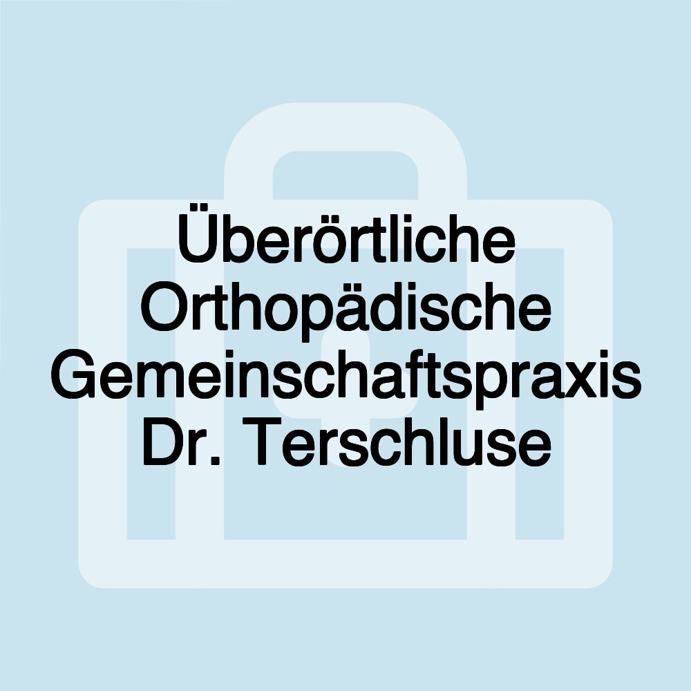 Überörtliche Orthopädische Gemeinschaftspraxis Dr. Terschluse