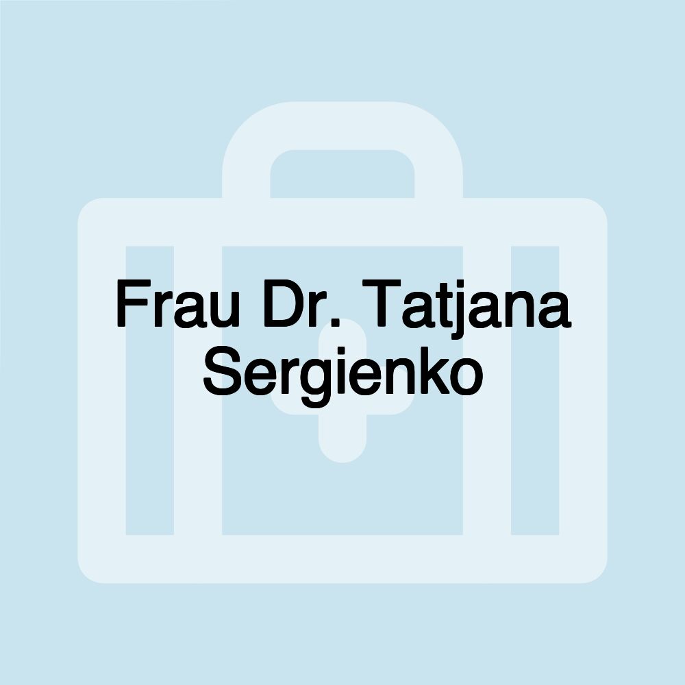 Frau Dr. Tatjana Sergienko