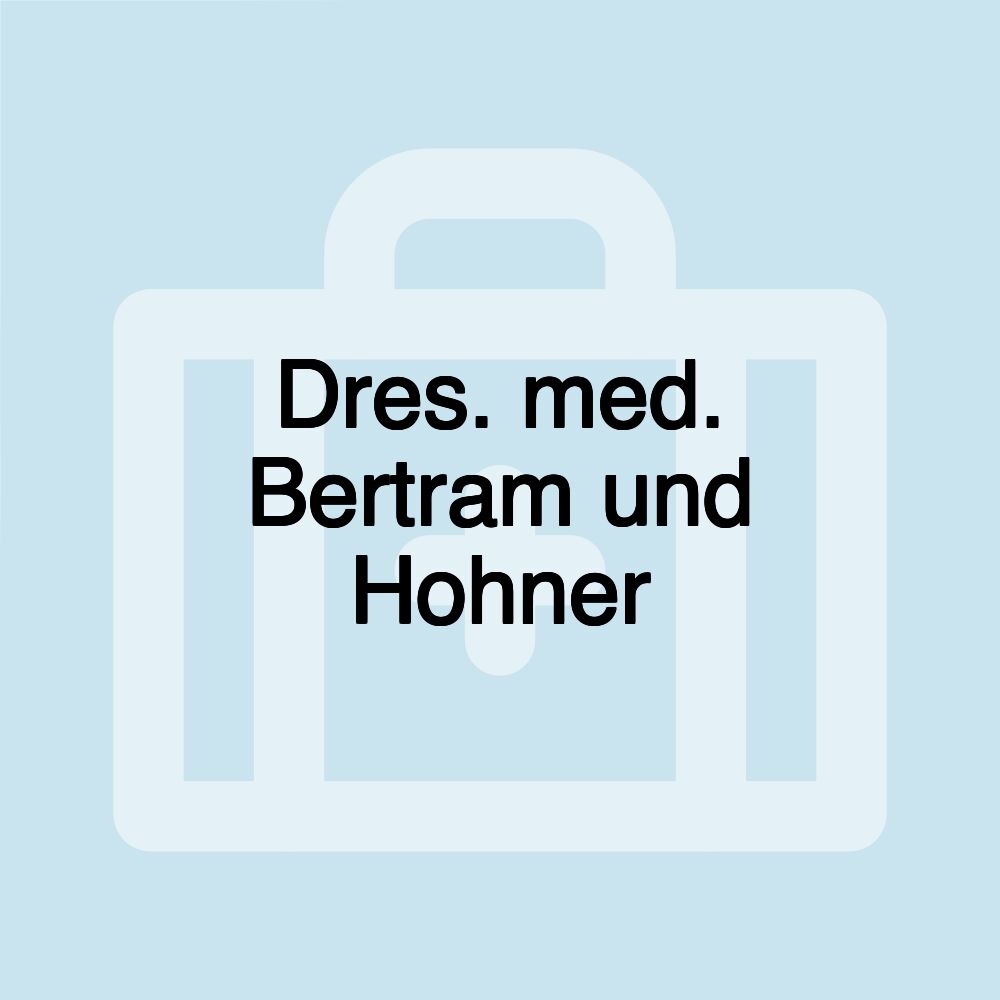 Dres. med. Bertram und Hohner