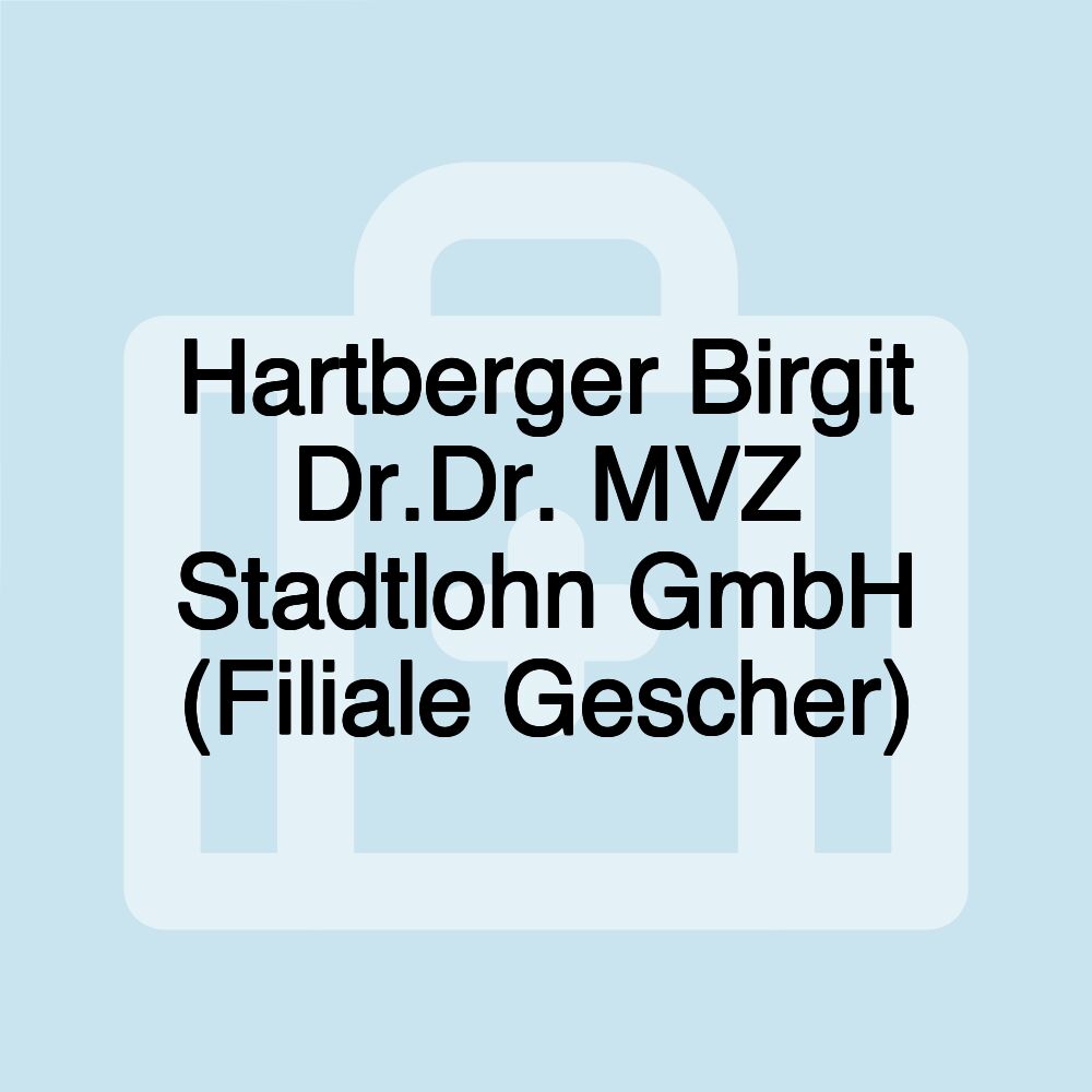 Hartberger Birgit Dr.Dr. MVZ Stadtlohn GmbH (Filiale Gescher)