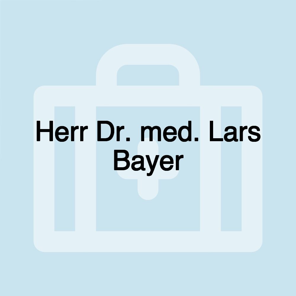 Herr Dr. med. Lars Bayer