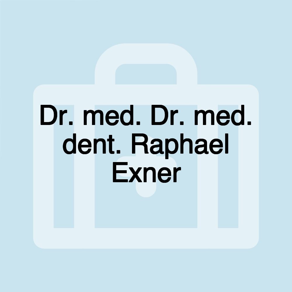 Dr. med. Dr. med. dent. Raphael Exner