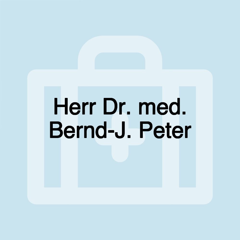 Herr Dr. med. Bernd-J. Peter