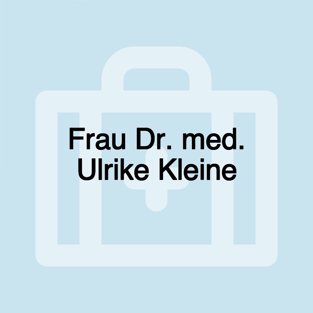 Frau Dr. med. Ulrike Kleine