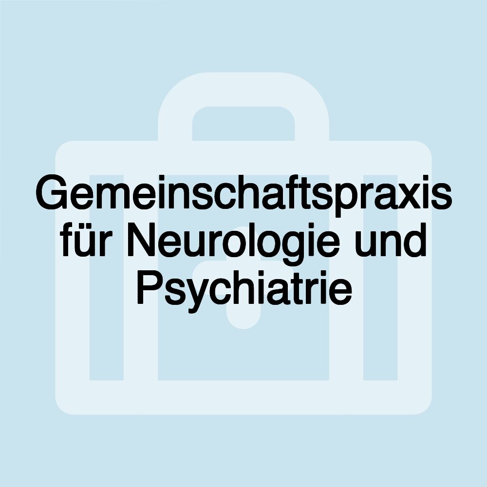 Gemeinschaftspraxis für Neurologie und Psychiatrie