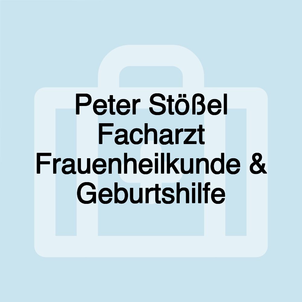 Peter Stößel Facharzt Frauenheilkunde & Geburtshilfe