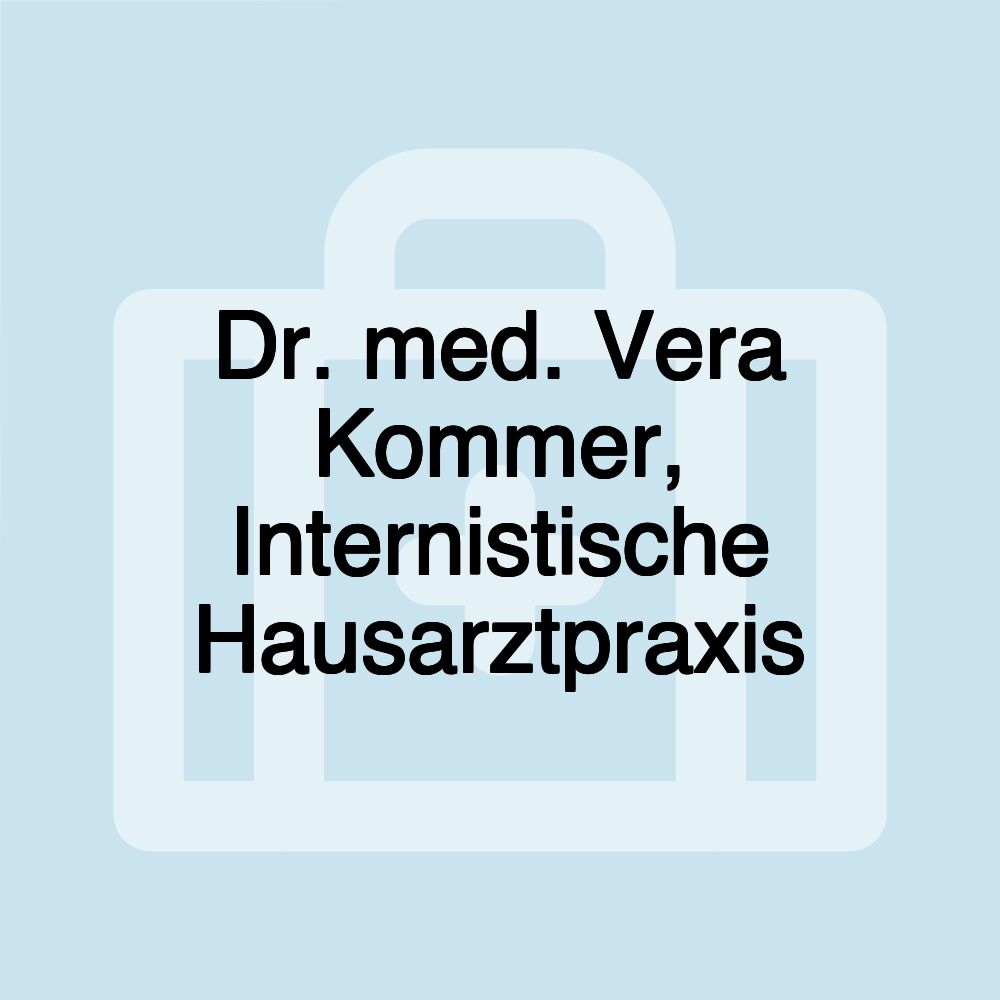 Dr. med. Vera Kommer, Internistische Hausarztpraxis