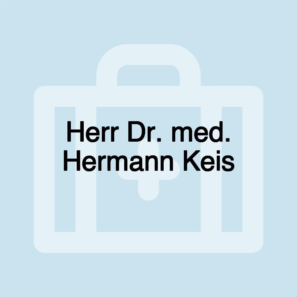 Herr Dr. med. Hermann Keis