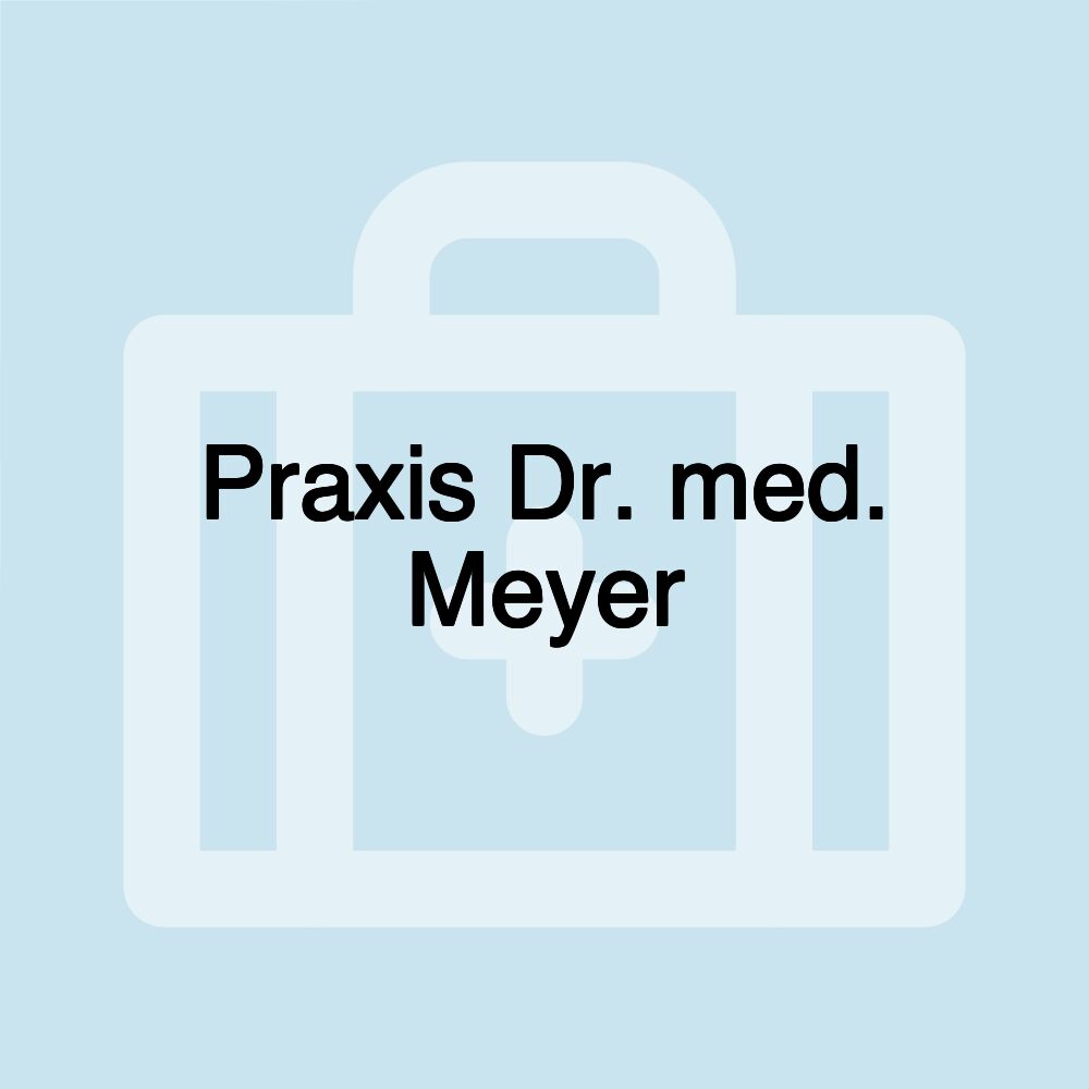 Praxis Dr. med. Meyer