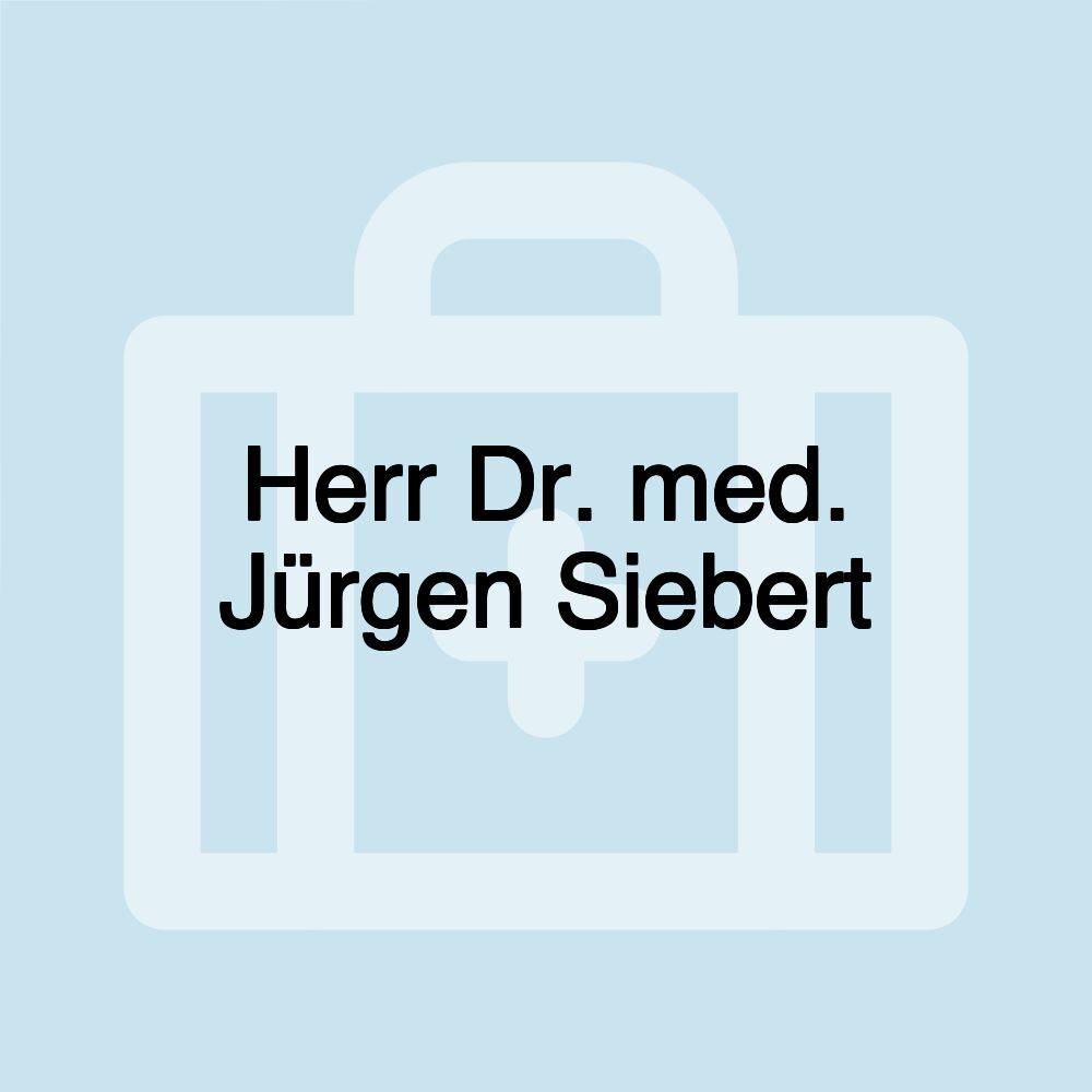 Herr Dr. med. Jürgen Siebert