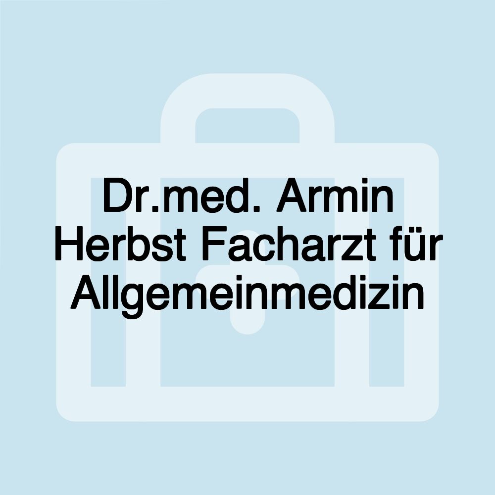 Dr.med. Armin Herbst Facharzt für Allgemeinmedizin