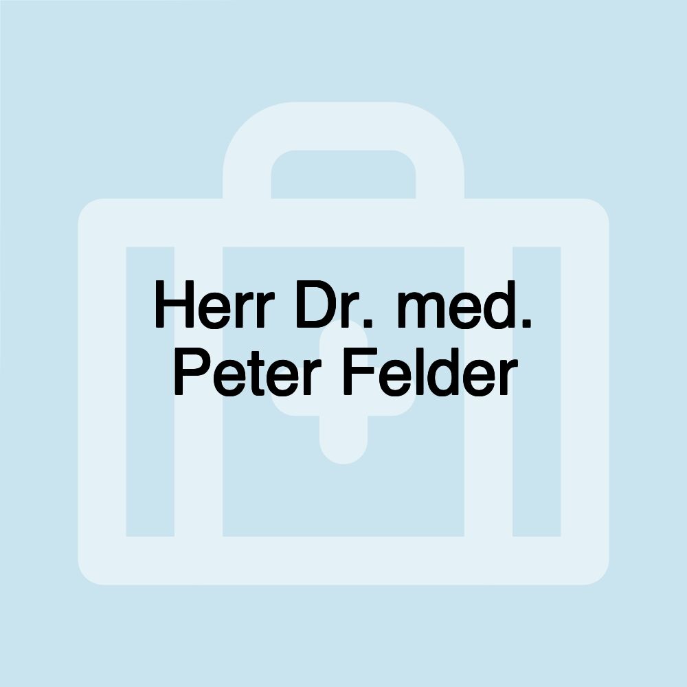 Herr Dr. med. Peter Felder