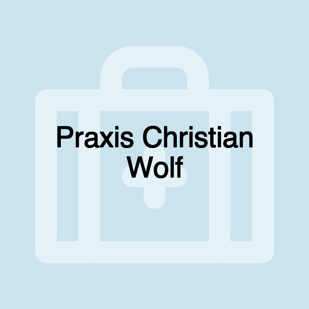 Praxis Christian Wolf