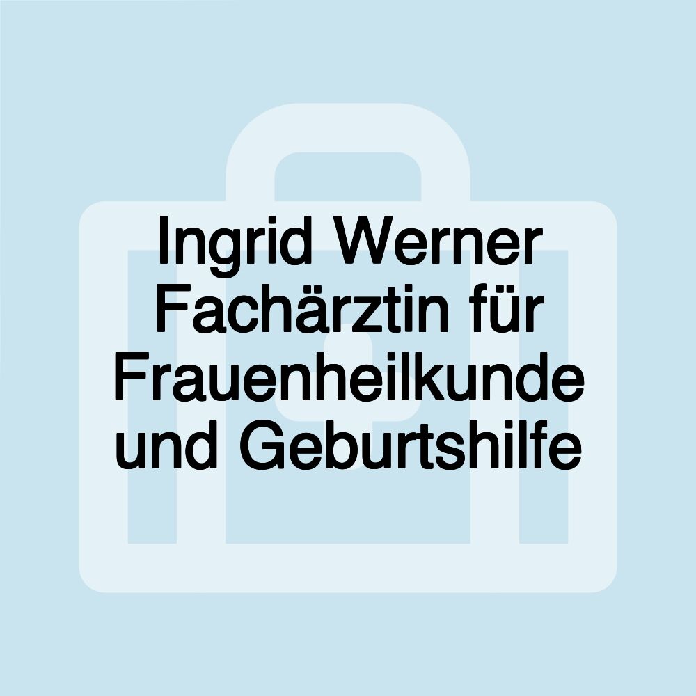 Ingrid Werner Fachärztin für Frauenheilkunde und Geburtshilfe