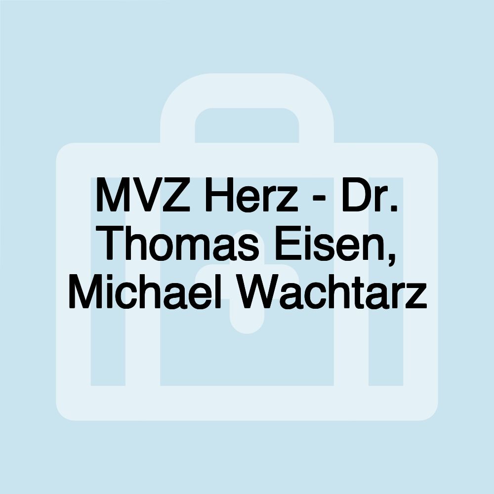 MVZ Herz - Dr. Thomas Eisen, Michael Wachtarz