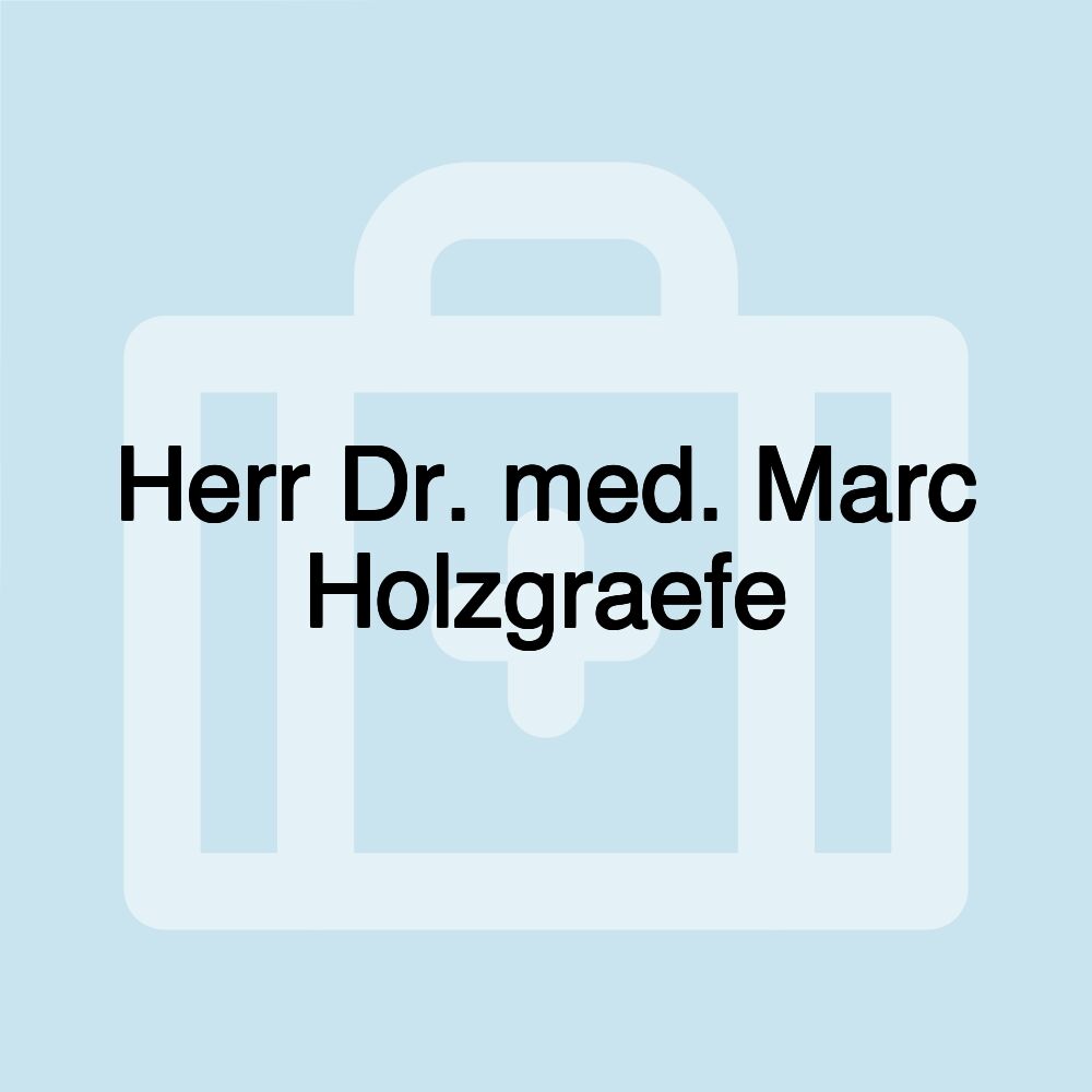 Herr Dr. med. Marc Holzgraefe