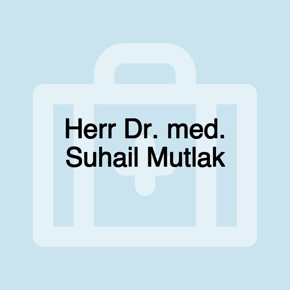 Herr Dr. med. Suhail Mutlak