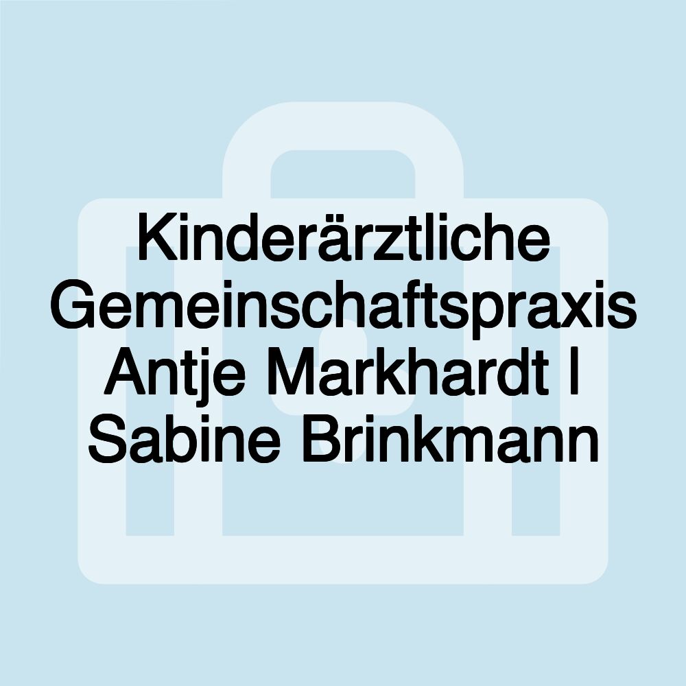 Kinderärztliche Gemeinschaftspraxis Antje Markhardt | Sabine Brinkmann