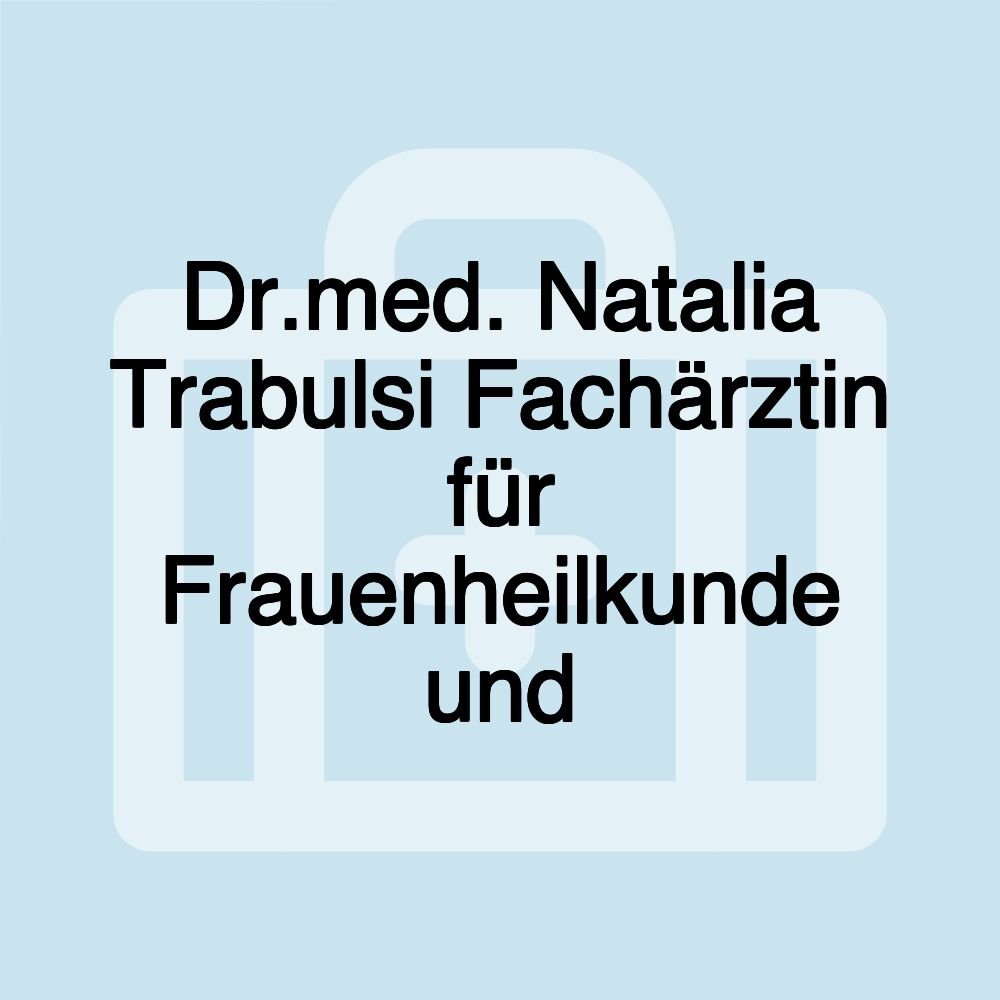 Dr.med. Natalia Trabulsi Fachärztin für Frauenheilkunde und